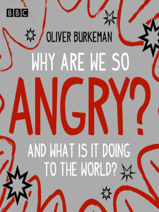 Title details for Why Are We So Angry? by Oliver Burkeman - Available